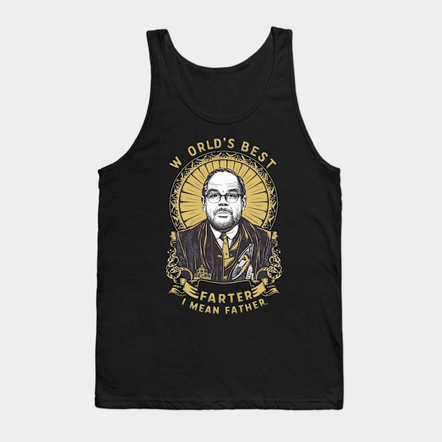 Worlds Best Farter I Mean Father Best Dad Tank Top by RalphWalteR